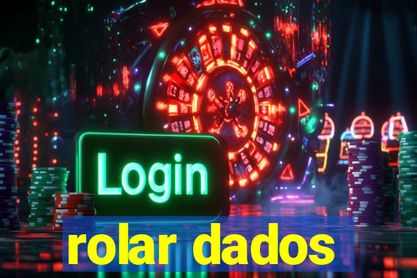 rolar dados